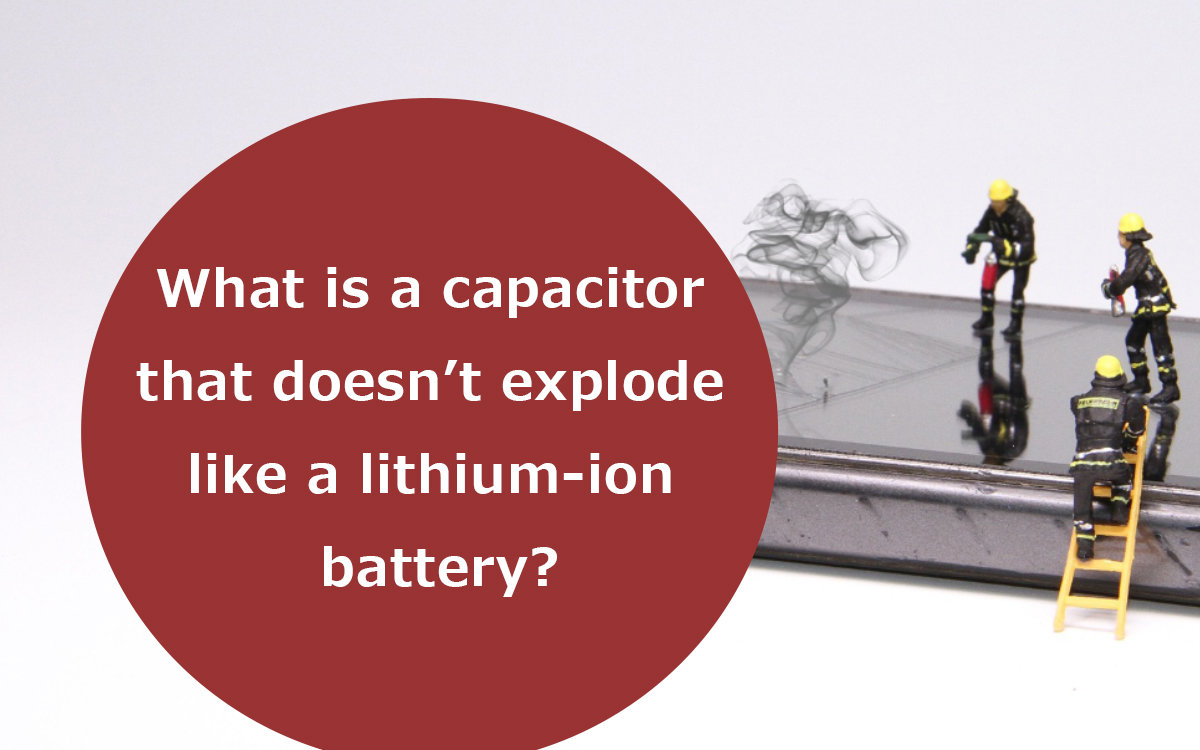 What is a non-explosive capacitor like a lithium-ion battery?